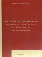 Portada de La incapacidad permanente en el sistema legal de valoracion de los daños corporales