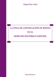 Portada de La pena de confiscación de bienes en el derecho histórico español