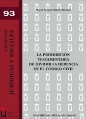 Portada de La prohibición testamentaria de dividir la Herencia en el Código Civil