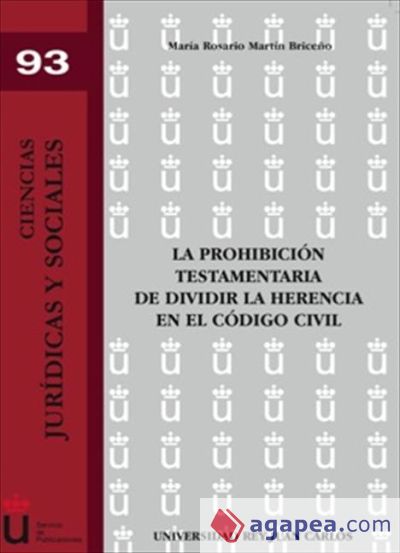 La prohibición testamentaria de dividir la Herencia en el Código Civil