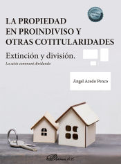 Portada de La propiedad en proindiviso y otras cotitularidades: Extinción y división. La actio communi dividundo