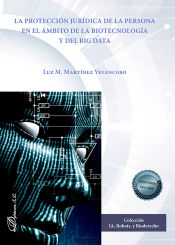 Portada de La protección jurídica de la persona en el ámbito de la Biotecnología y del Big Data