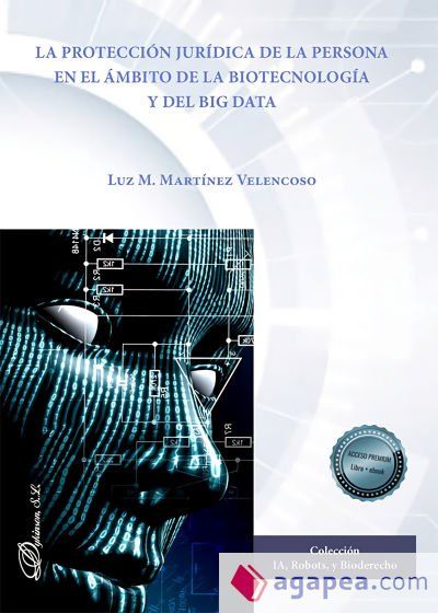La protección jurídica de la persona en el ámbito de la Biotecnología y del Big Data La protección jurídica de la persona en el ámbito de la Biotecnología y del Big Data