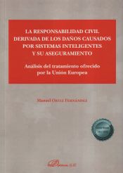 Portada de La responsabilidad civil derivada de los daños causados por sistemas inteligentes y su aseguramiento