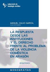 Portada de La respuesta desde las instituciones y el derecho frante al problema de la violencia doméstica en Aragón