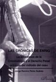 Portada de Las cr&oacute;nicas de Enriq. La ense&ntilde;anza de la Criminolog&iacute;a y el Derecho Penal a trav&eacute;s del m&eacute;todo del caso (Ebook)