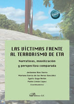 Portada de Las víctimas frente al terrorismo de ETA: narrativas, movilización y perspectiva comparada