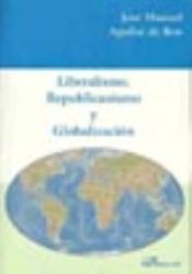 Portada de Liberalismo, republicanismo y globalizacion