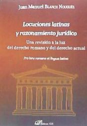 Portada de Locuciones latinas y razonamiento jurídico: Una revisión a la luz del derecho romano y del derecho actual