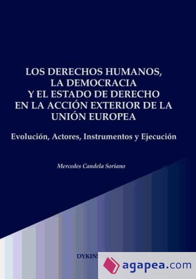 Los derechos humanos, la democracia y el estado de derecho en la acción exterior de la Unión Europea