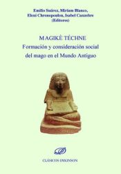 Portada de Magikè Téchne. Formación y consideración social del mago en el Mundo Antiguo