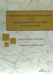 Portada de Matrimonio y otras uniones afines en el Derecho Histórico Navarro. Siglos VIII-XVIII