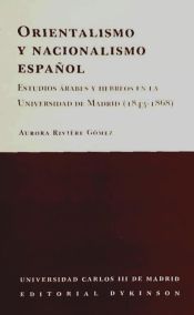 Portada de ORIENTALISMO Y NACIONALISMO ESPAÑOL. Estudios Árabes y Hebreos en la Universidad de Madrid (1843- 1868). Biblioteca del Instituto Antonio de Nebrija Nº3