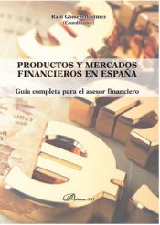 Portada de PRODUCTOS Y MERCADOS FINANCIEROS EN ESPAÑA. GUÍA COMPLETA PARA EL ASESOR FINANCIERO