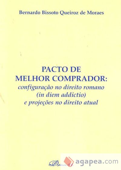 Pacto de Melhor comprador: configuração no direito romano (in diem addictio) e projeções no direito actual