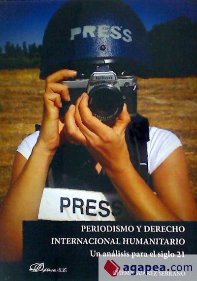 Periodismo y Derecho Internacional Humanitario: un análisis para el siglo 21
