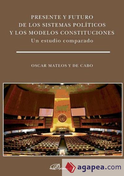 Presente y futuro de los sistemas políticos y los modelos constituciones. Un estudio comparado