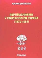 Portada de REPUBLICANISMO Y EDUCACIÓN EN ESPAÑA (1873 - 1951)