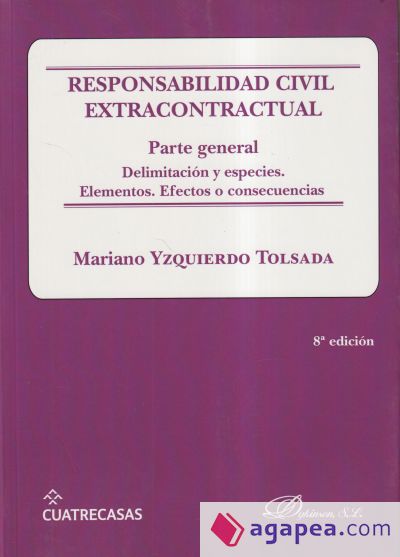 Responsabilidad civil extracontractual. Parte general: Delimitación y especies. Elementos. Efectos o consecuencias