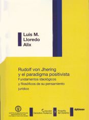 Portada de Rudolf von Jhering y el paradigma positivista. Fundamentos ideológicos y filosóficos de su pensamiento jurídico