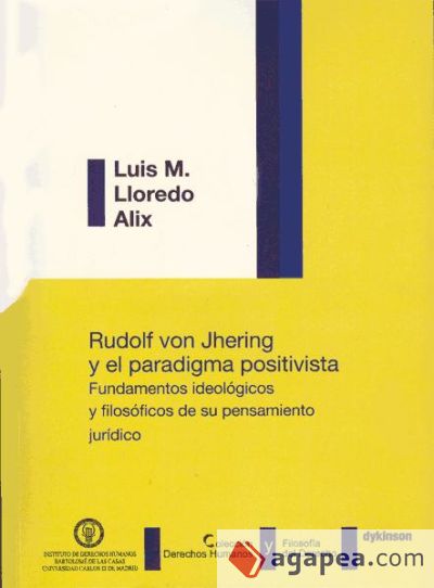 Rudolf von Jhering y el paradigma positivista. Fundamentos ideológicos y filosóficos de su pensamiento jurídico