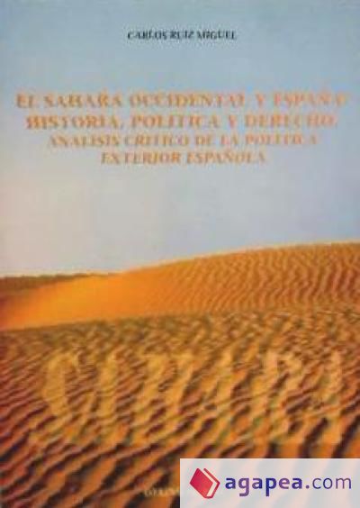 SAHARA OCCIDENTAL Y ESPA&Ntilde;A: HISTORIA, POL&Iacute;TICA Y DERECHO