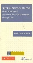 Portada de Servir al estado de derecho. Persecución penal de delitos contra la humanidad en Argentina (Ebook)