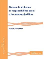 Portada de Sistema de atribución de Responsabilidad Penal a las personas juridicas