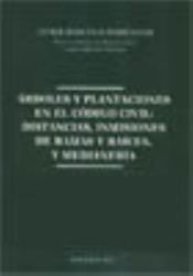 Portada de Árboles y plantaciones en el Código Civil. Distancias inmisiones de ramas y raíces, y medianería