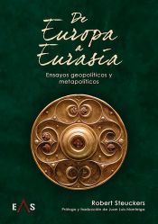 Portada de DE EUROPA A EURASIA: Ensayos geopol&iacute;ticos y metapol&iacute;ticos