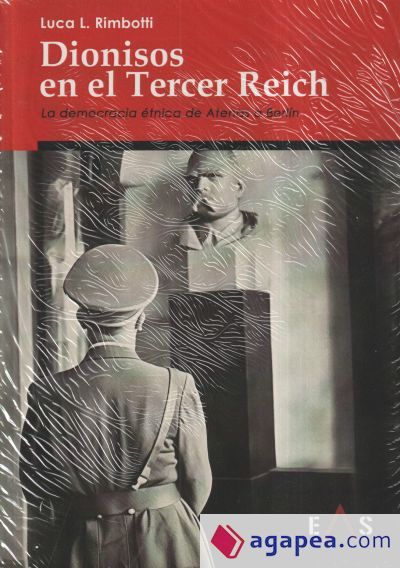 DIONISOS EN EL TERCER REICH: LA DEMOCRACIA &Eacute;TNICA DE ATENAS A BERL&Iacute;N