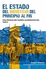 Portada de EL ESTADO DEL BIENESTAR DEL PRINCIPIO AL FIN: UNA HISTORIA DEL MODELO SOCIALDEMÓCRATA SUECO