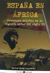Portada de España en África : presencia militar en la segunda mitad del siglo XX
