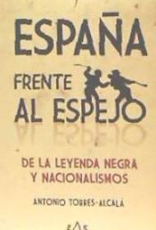 Portada de España frente al espejo: de la leyenda negra y nacionalismos