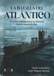 Portada de LA BATALLA DEL ATLÁNTICO: EL ARMA SUBMARINA Y SU HISTORIA HASTA NUESTROS DÍAS