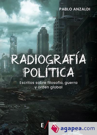 Radiografía política: Escritos sobre filosofía, guerra y orden global