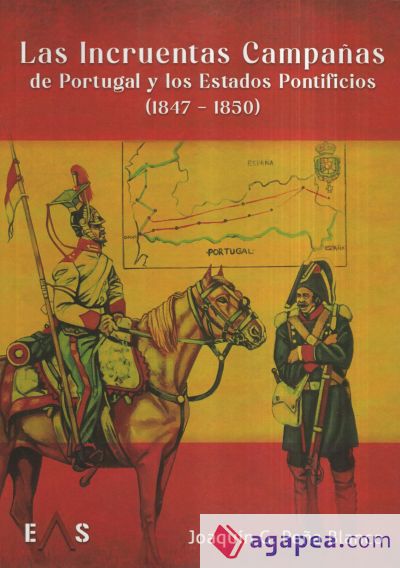 LAS INCRUENTAS CAMPAÑAS DE PORTUGAL Y LOS ESTADOS PONTIFICIOS (1847 - 1850)