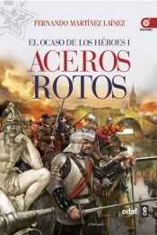 Portada de Aceros Rotos: El ocaso de los h&eacute;roes I