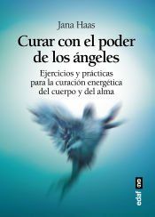 Portada de CURAR CON EL PODER DE LOS ÁNGELES. EL LIBRO DE PRÁCTICAS PARA LA CURACIÓN ENERGÉTICA DE CUERPO Y ALMA