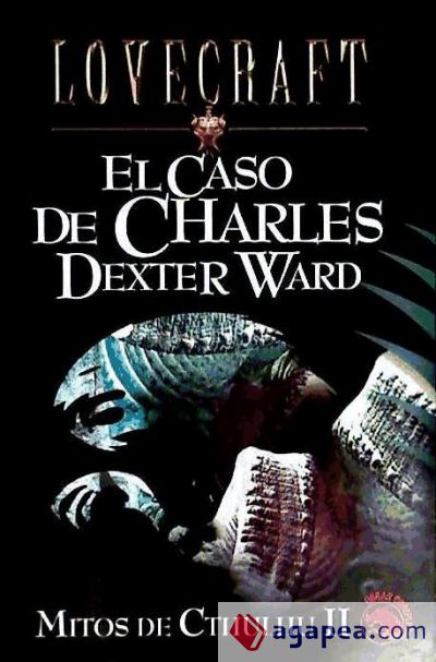 El caso de Charles Dexter Ward. Mitos de Cthulhu II