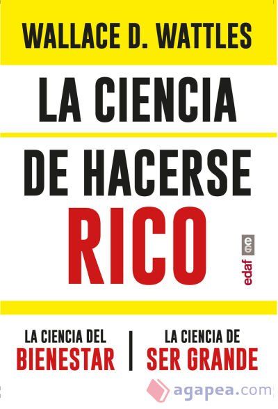 La ciencia de hacerse rico. La ciencia del bienestar. La ciencia de ser grande