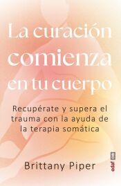 Portada de La curaci&oacute;n comienza en tu cuerpo