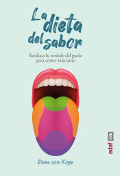 Portada de La dieta del sabor: Reeduca tu sentido del gusto para comer más sano