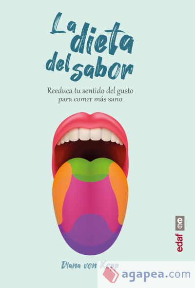 La dieta del sabor: Reeduca tu sentido del gusto para comer más sano