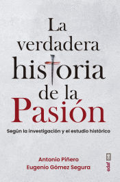 Portada de La verdadera historia de la Pasión: Según la investigación y el estudio histórico