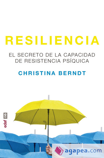 Resiliencia: El secreto de la capacidad de resistencia psíquica