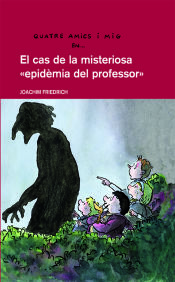 Portada de 4 amics i mig en... El cas de la misteriosa ?epidemia del professor?