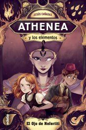 Portada de ATHENEA Y LOS ELEMENTOS 1 EL OJO DE NEFERTITI