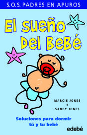 Portada de EL SUEÑO DEL BEBÉ. SOLUCIONES PARA DORMIR TÚ Y TU BEBÉ