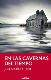 Portada de EN LAS CAVERNAS DEL TIEMPO, DE JOSÉ MARÍA LATORRE